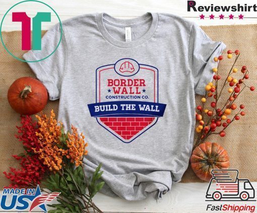 Border Wall Construction Tee shirt