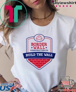 Border Wall Construction Tee shirt