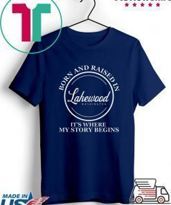 Born And Raised In Lakewood Washington It’s Where My Story Begins Shirt