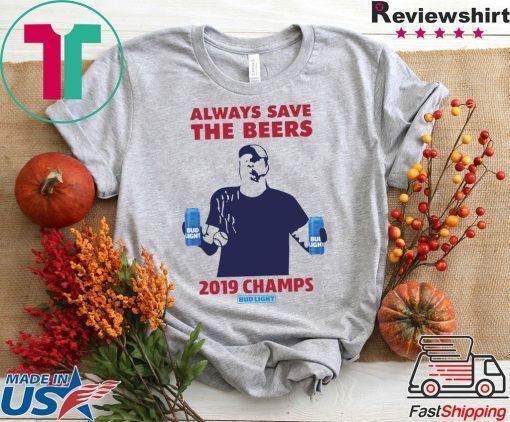 Bud Light always save the beers 2019 Champs T-Shirt