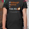 Carlos & Mike Brewing - Pittsburgh Started It Pale Ale Beer T-Shirt