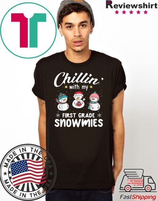 Chillin' With My First Grade Snowmies Teacher Xmas Gifts T-Shirt