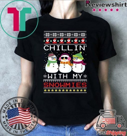 Chillin with my Snowmies Xmas Ugly Christmas T-Shirt