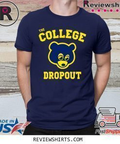 College Dropou Shirt