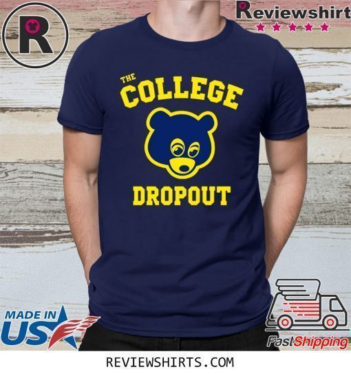 College Dropou Shirt