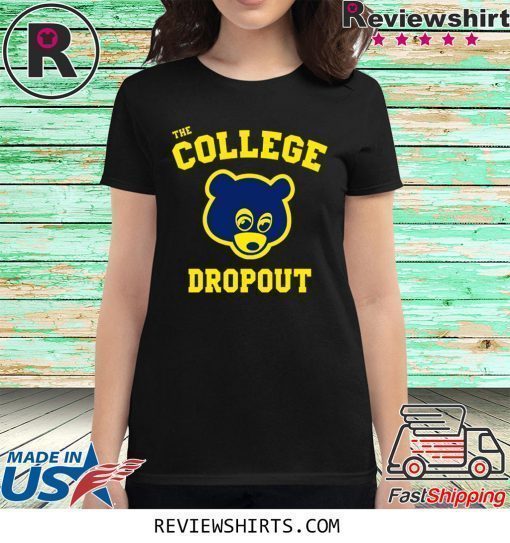 College Dropou Shirt