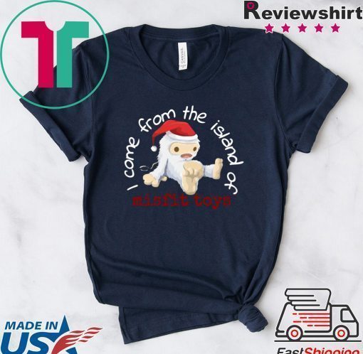 Come from the island of misfit toys Christmas shirt