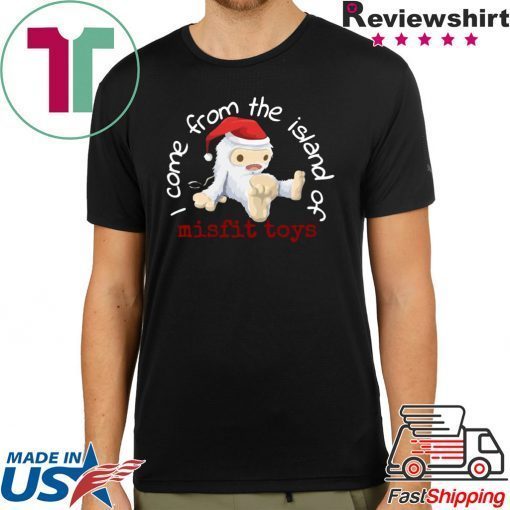 Come from the island of misfit toys Christmas shirt