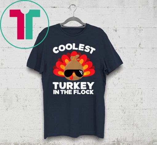 Coolest Turkey In The Flock Thanksgiving Shirt