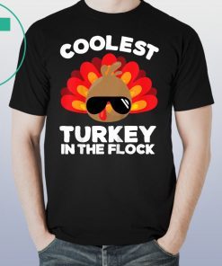 Coolest Turkey In The Flock Thanksgiving Shirt