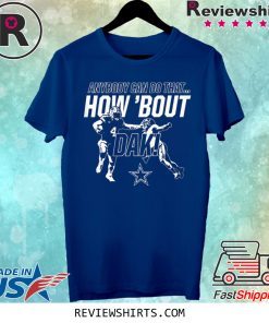 Official Dallas Cowboys How Bout Dak Shirt