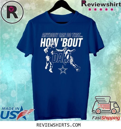 Official Dallas Cowboys How Bout Dak Shirt