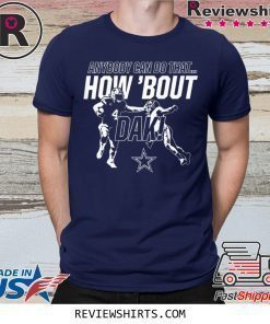 Official Dallas Cowboys How Bout Dak Shirt