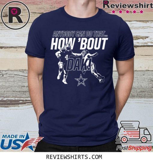 Official Dallas Cowboys How Bout Dak Shirt