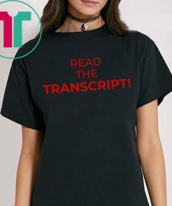 Donald Trump Read the Transcript Shirt