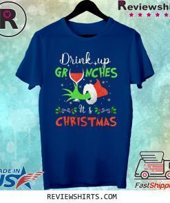 Drink Up Grinches Wine Its Christmas Shirt