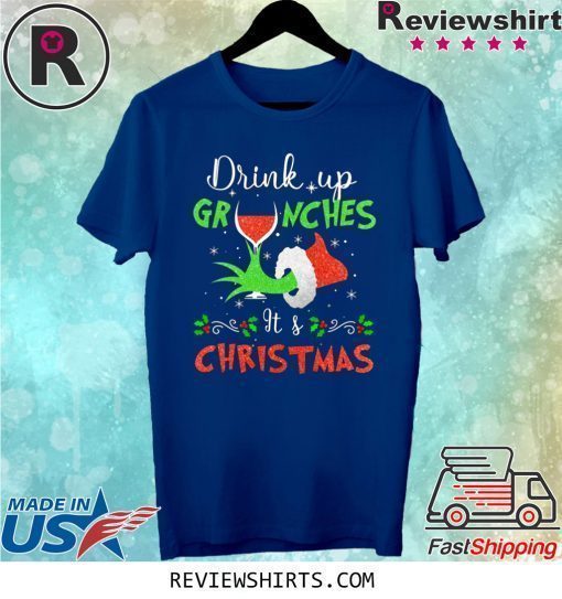 Drink Up Grinches Wine Its Christmas Shirt