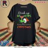 Drink Up Grinches Wine Its Christmas Shirt