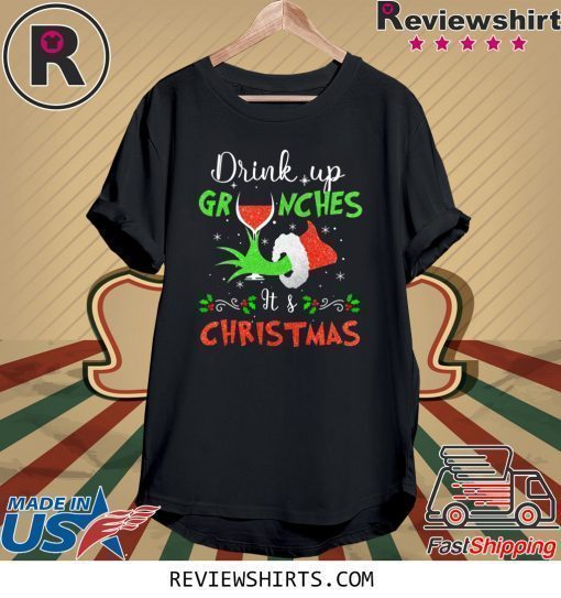 Drink Up Grinches Wine Its Christmas Shirt