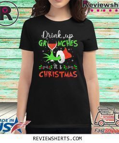 Drink Up Grinches Wine Its Christmas Shirt