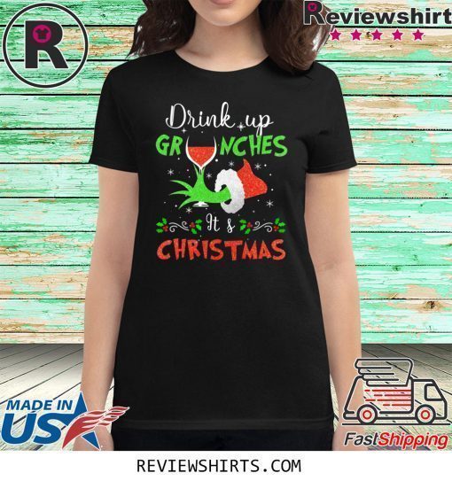 Drink Up Grinches Wine Its Christmas Shirt