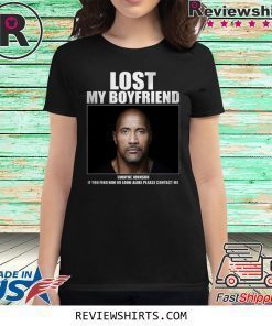 Dwayne Johnson Lost My Boyfriend Shirt