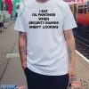 Eat Old Paintings When Security Guards Aren’t Looking Shirt