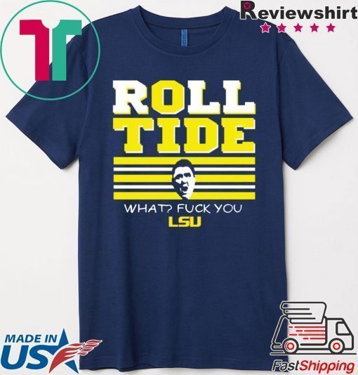 Ed Orgeron Alabama Tigers Roll Tide Fuck You Shirt