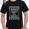 Epstein Didn’t Kill Himself Christmas 2020 T-Shirt