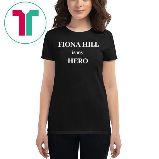 FIONA HILL IS MY HERO 2020 SHIRT