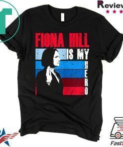 FIONA HILL IS MY HERO Be Like Fiona Hill Shirt