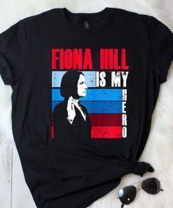 FIONA HILL IS MY HERO Be Like Fiona Hill Shirt