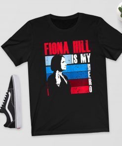 FIONA HILL IS MY HERO Be Like Fiona Hill Shirt