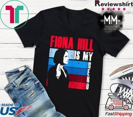 FIONA HILL IS MY HERO Be Like Fiona Hill Shirt