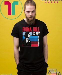 FIONA HILL IS MY HERO TEE SHIRT