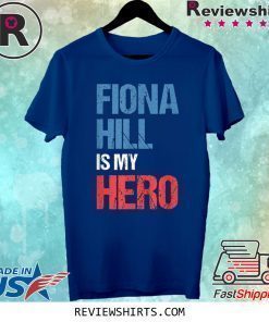 FIONA HILL IS MY HERO Shirt