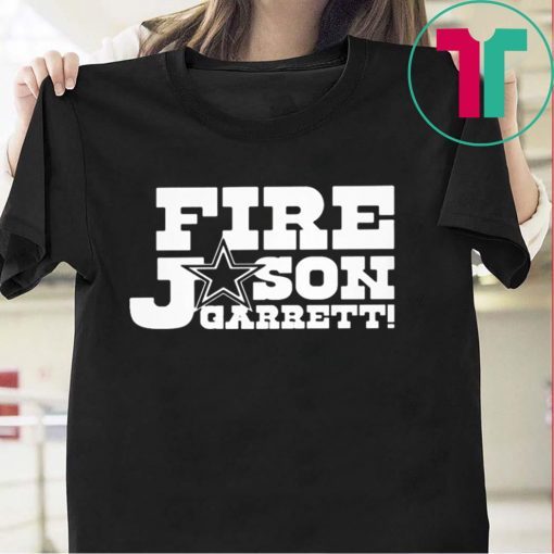 Fire Jason Garrett Shirt