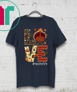 Funny Love Teacher Life Turkey Thanksgiving #Teacherlife Shirt