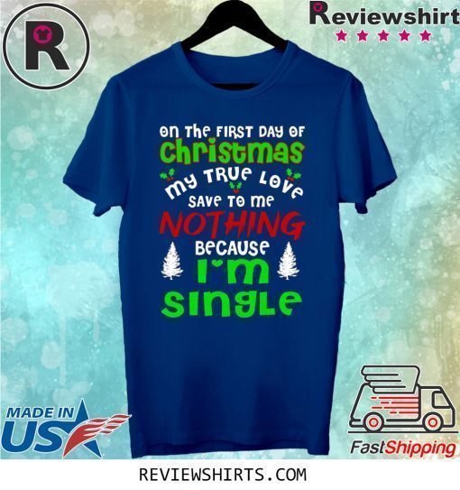 True Love I’ Single Ugly Christmas Funny Shirt