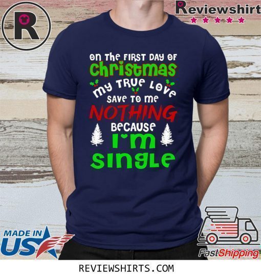 True Love I’ Single Ugly Christmas Funny Shirt