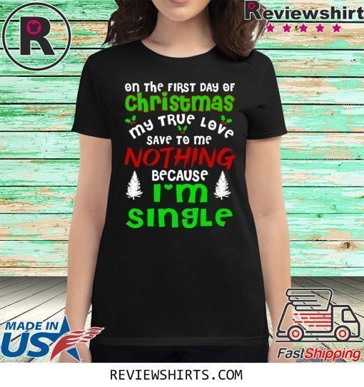 True Love I’ Single Ugly Christmas Funny Shirt