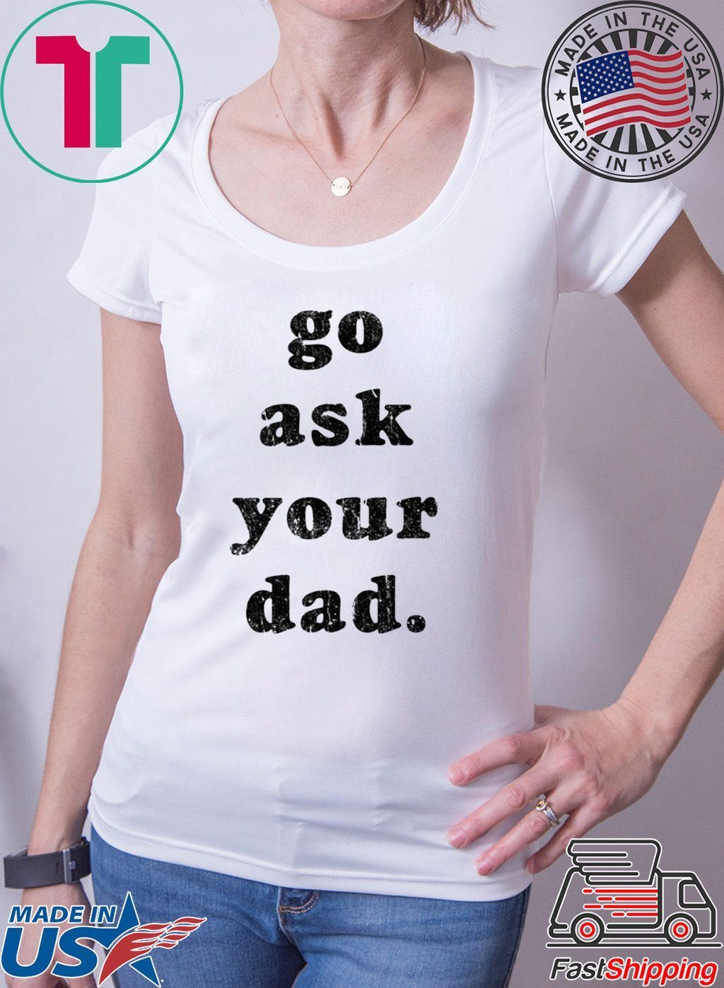 go ask dad shirt