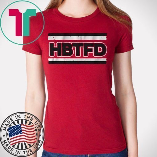 HBTFD Cool Gift T-Shirt