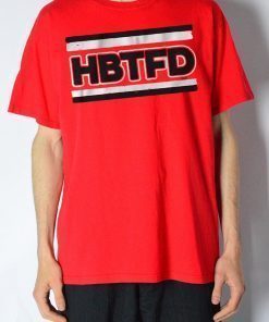 HBTFD Cool Gift T-Shirt