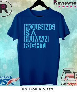 Housing Is A Human Right 2020 Shirt