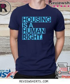 Housing Is A Human Right 2020 Shirt