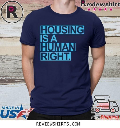 Housing Is A Human Right 2020 Shirt