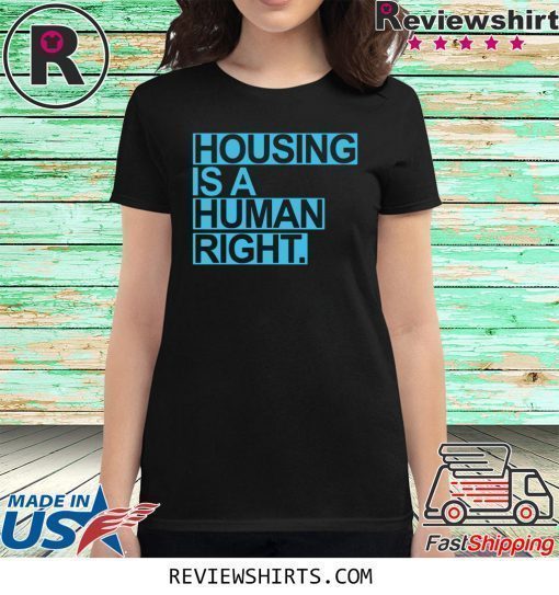 Housing Is A Human Right 2020 Shirt