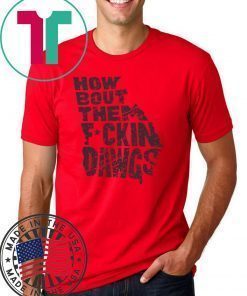 How Bout Them Fuckin Dawgs Cool Gift Shirt