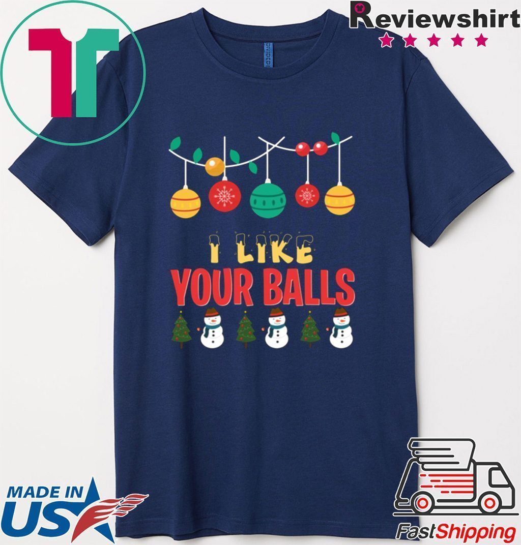 I Like Your Balls Christmas Shirt Shirtsmango Office 5076